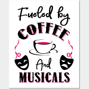 Fueled by Coffee and Musicals Posters and Art